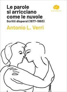 Gli Scritti Dispersi di Antonio Verri presentati nel libro “Le parole si arricciano come le nuvole”