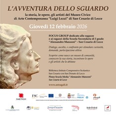 “L’avventura dello Sguardo”: Focus Group sul Museo Civico di Arte Contemporanea “L. Lezzi” di San Cesario di Lecce