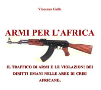 Armi per l’Africa. Il traffico di armi e le violazioni dei diritti umani nelle aree di crisi africane