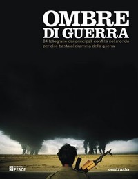 Ombre di Guerra: novanta fotografie dai principali conflitti nel mondo, per dire basta al dramma della guerra