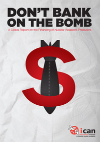 Nuovo rapporto della Campagna internazionale per l'abolizione delle armi nucleari (ICAN) svela i finanziamenti globali ai produttori di armi nucleari
