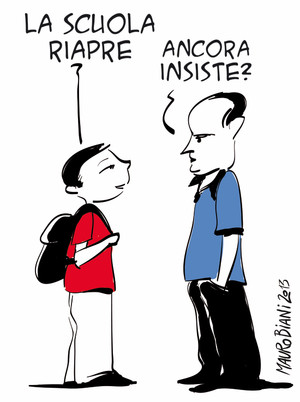 Riapertura della scuola: - La scuola riapre! - Ancora insiste?