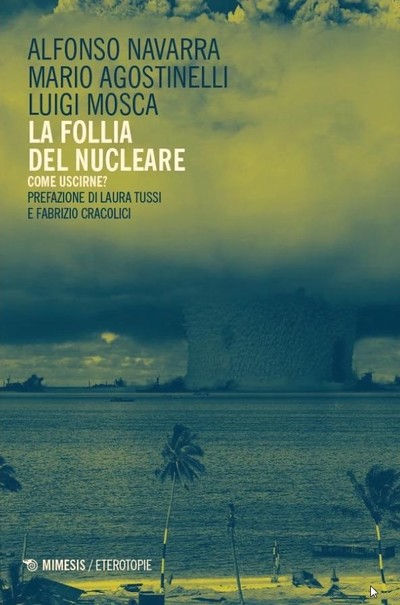 LA FOLLIA DEL NUCLEARE. Come uscirne? - MIMESIS Edizioni