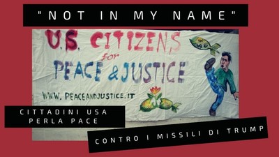 "Not in my name" - Cittadini USA per la pace, contro i missili di Trump.