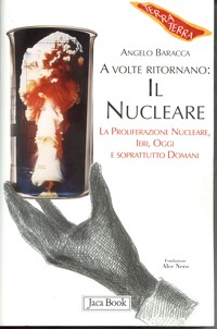 A volte ritornano: il nucleare. La proliferazione nucleare, ieri, oggi e soprattutto domani.